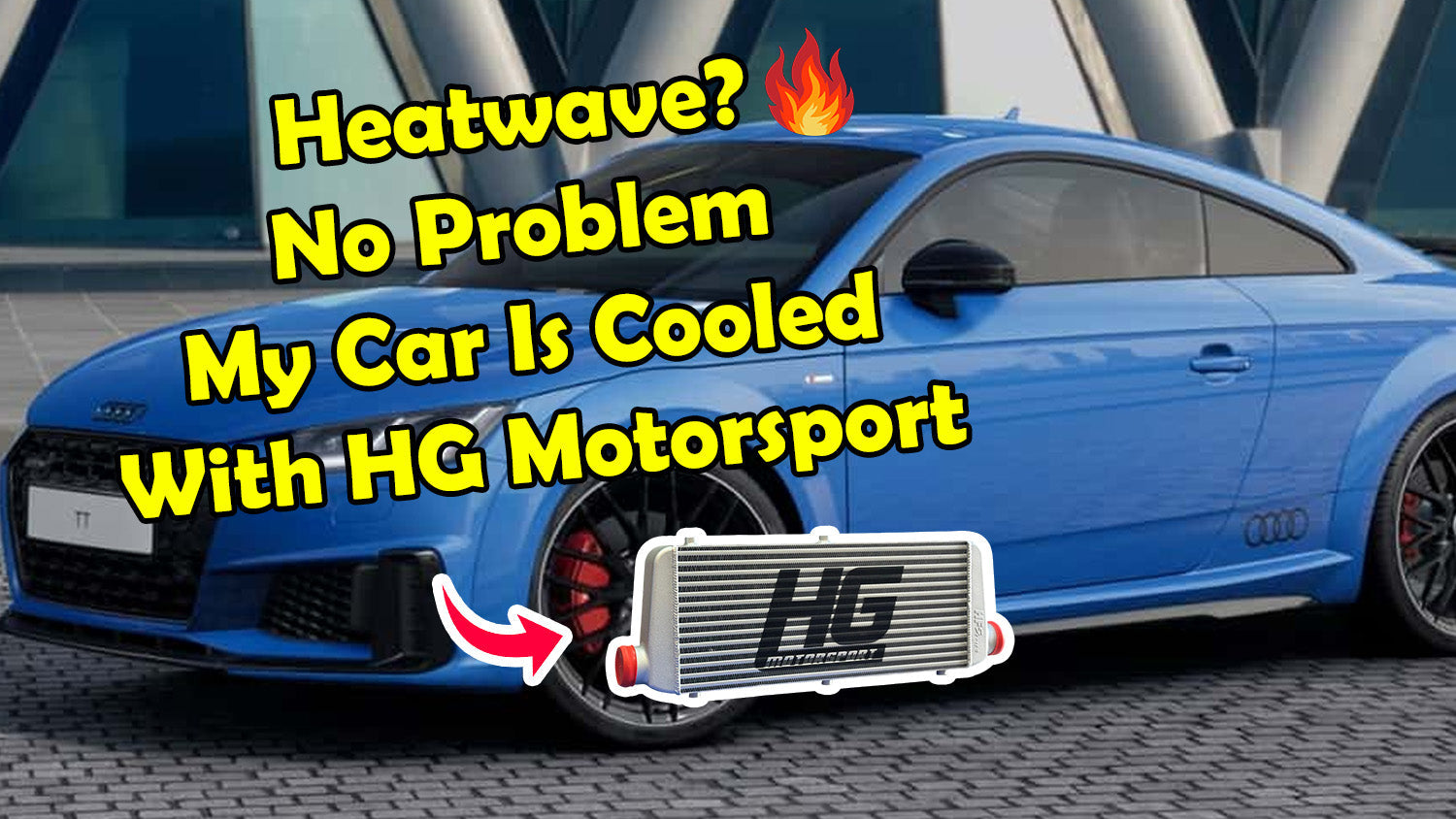 HEATWAVE! No Problem 😉 Keep Your Car Cool With HG Motorsport Intercoolers!